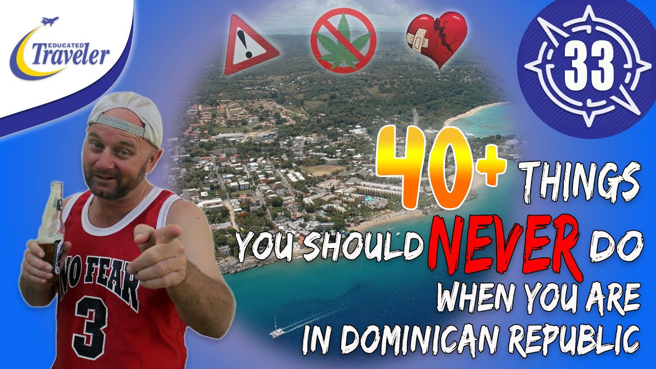 40+ Things you Should Never Do when you are in Dominican Republic