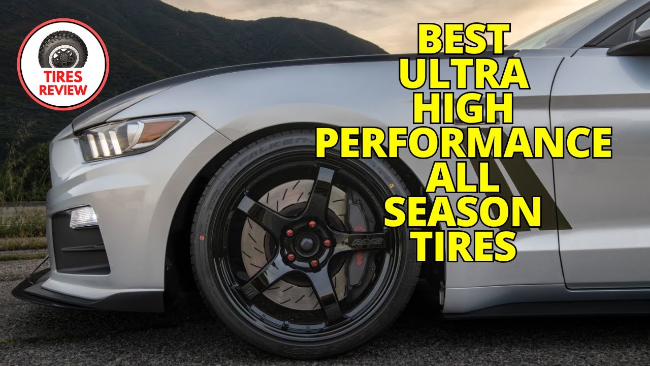 9 BEST Ultra High Performance All Season Tires You Need to Know