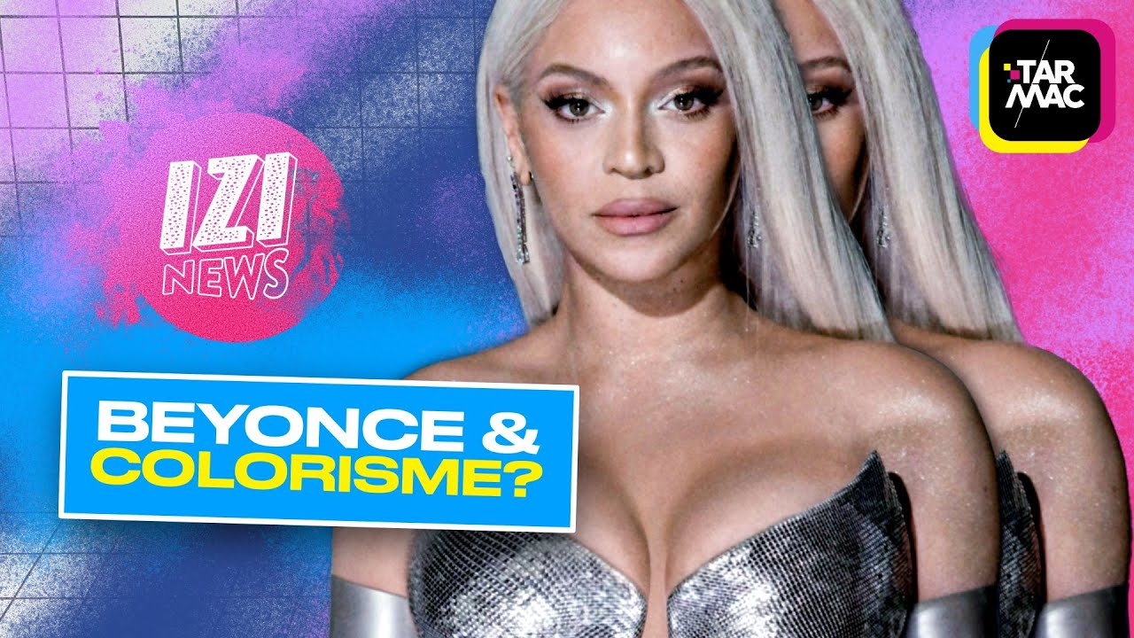 Beyonce : le colorisme dans l’industrie musicale • IZI NEWS