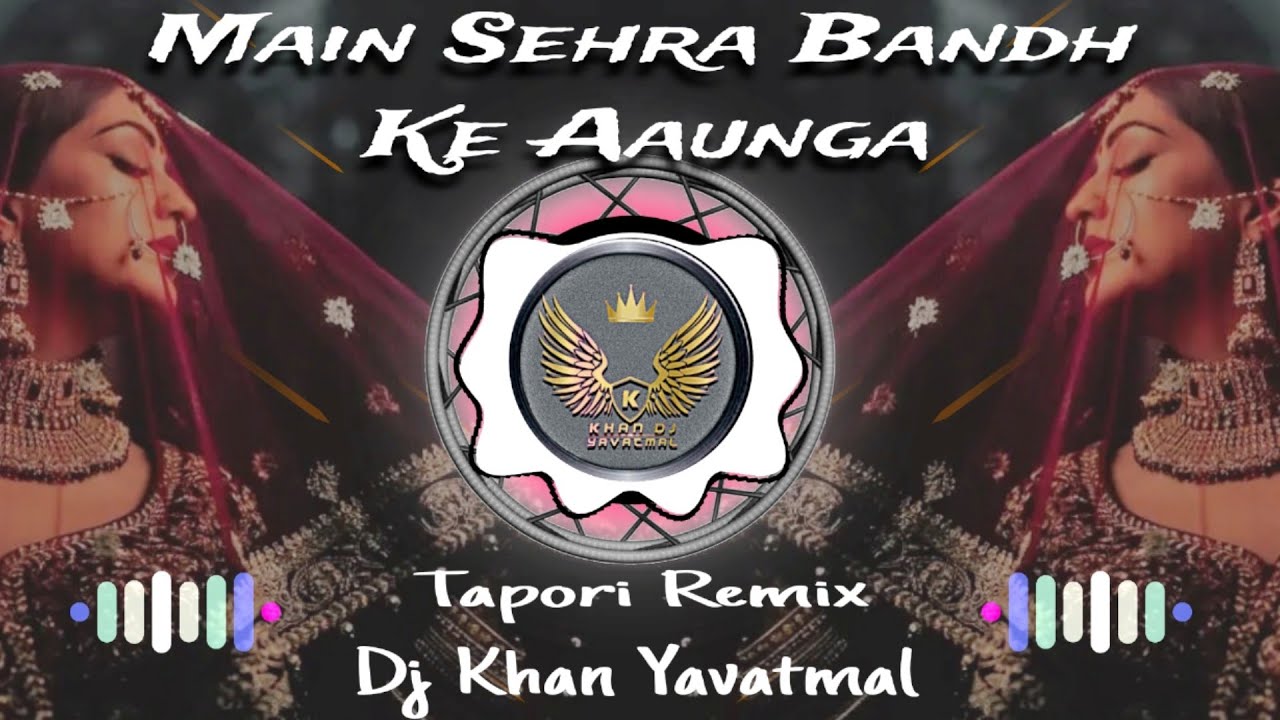 Main Sehra Bandh Ke Aaunga | Sher Taal Dhun | Tapori Remix | Dj Khan Yavatmal