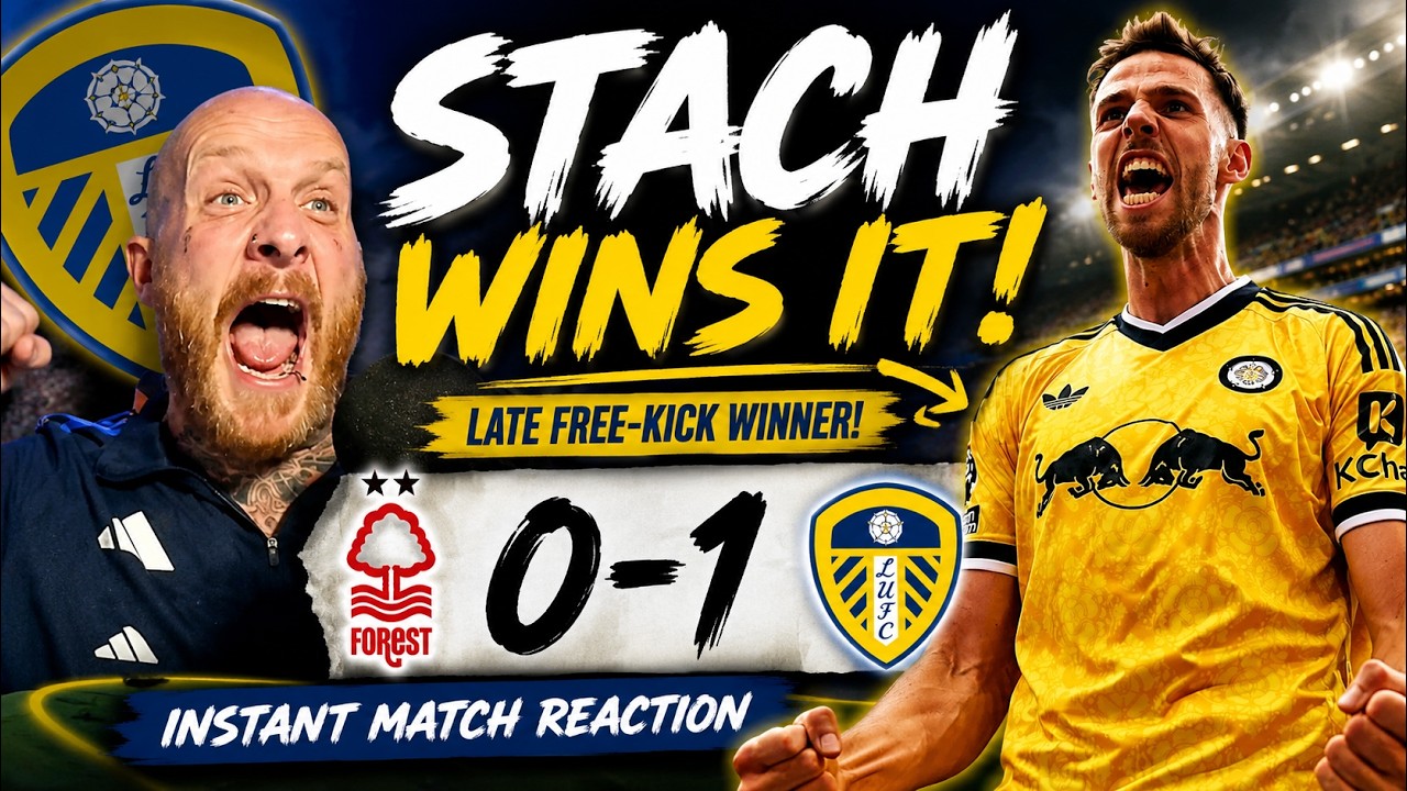 NOTTINGHAM FOREST 0-1 LEEDS UNITED | STACH WINS IT LATE! PERFECT AWAY PERFORMANCE! 🔥