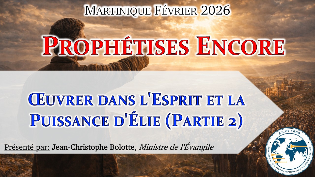Séminaire février 2026 — #05 Œuvrer dans l'Esprit et la Puissance d'Élie (Partie 2)