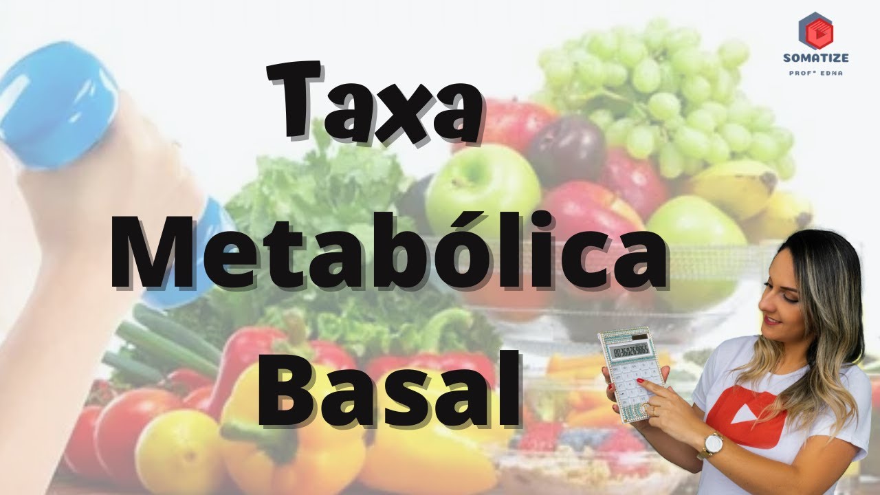 Como calcular a sua TAXA METABÓLICA BASAL ? Fórmula de Harris Benedict - Somatize - Professora Edna