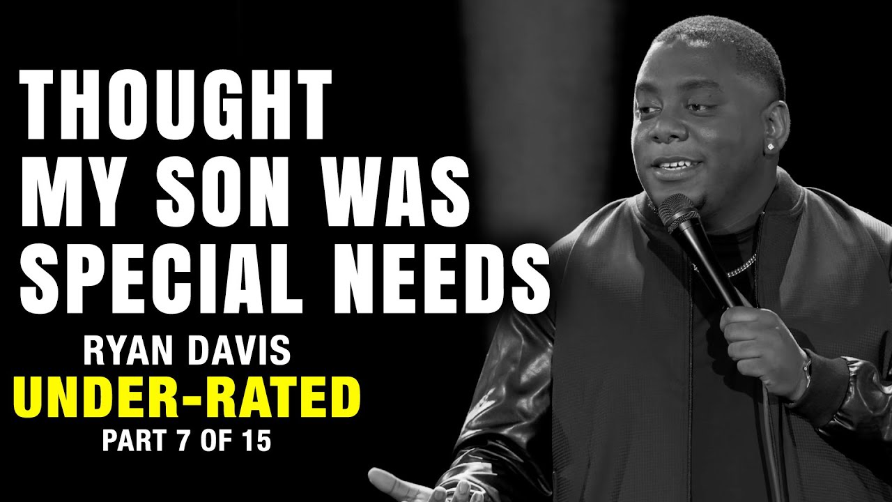 Thought My Son Was Special Needs (Part 7 of 15) | Ryan Davis: Under-Rated | Stand Up Comedy