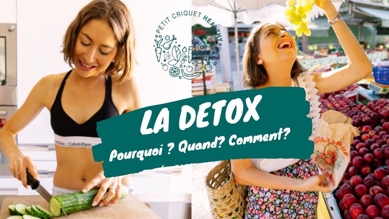 Faut-il faire une détox? Pourquoi faire une détox? Mons avis de nutritionniste