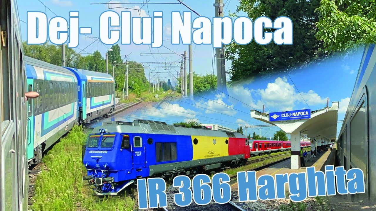 DEJ CALATORI- CLUJ- NAPOCA CALATORIE FEROVIARA IN PODISUL SOMESAN CU TRENUL IR 366 HARGHITA