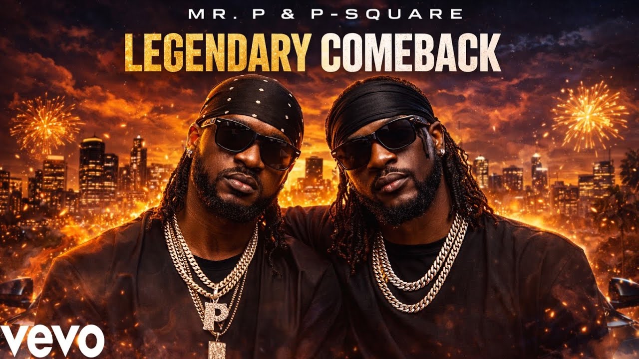 P-Square and Mr P - “Legendary Comeback” -(Official Lyrics Music Video 2026)