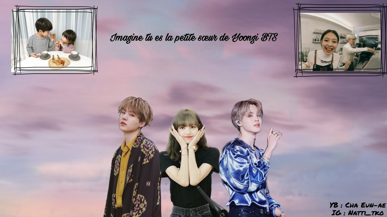 IMAGINE :  𝑇𝑢 𝑒𝑠 𝑙𝑎 𝑝𝑒𝑡𝑖𝑡𝑒 𝑠𝑜𝑒𝑢𝑟 𝑑𝑒 𝑌𝑜𝑜𝑛𝑔𝑖 𝐵𝑇𝑆 # 3