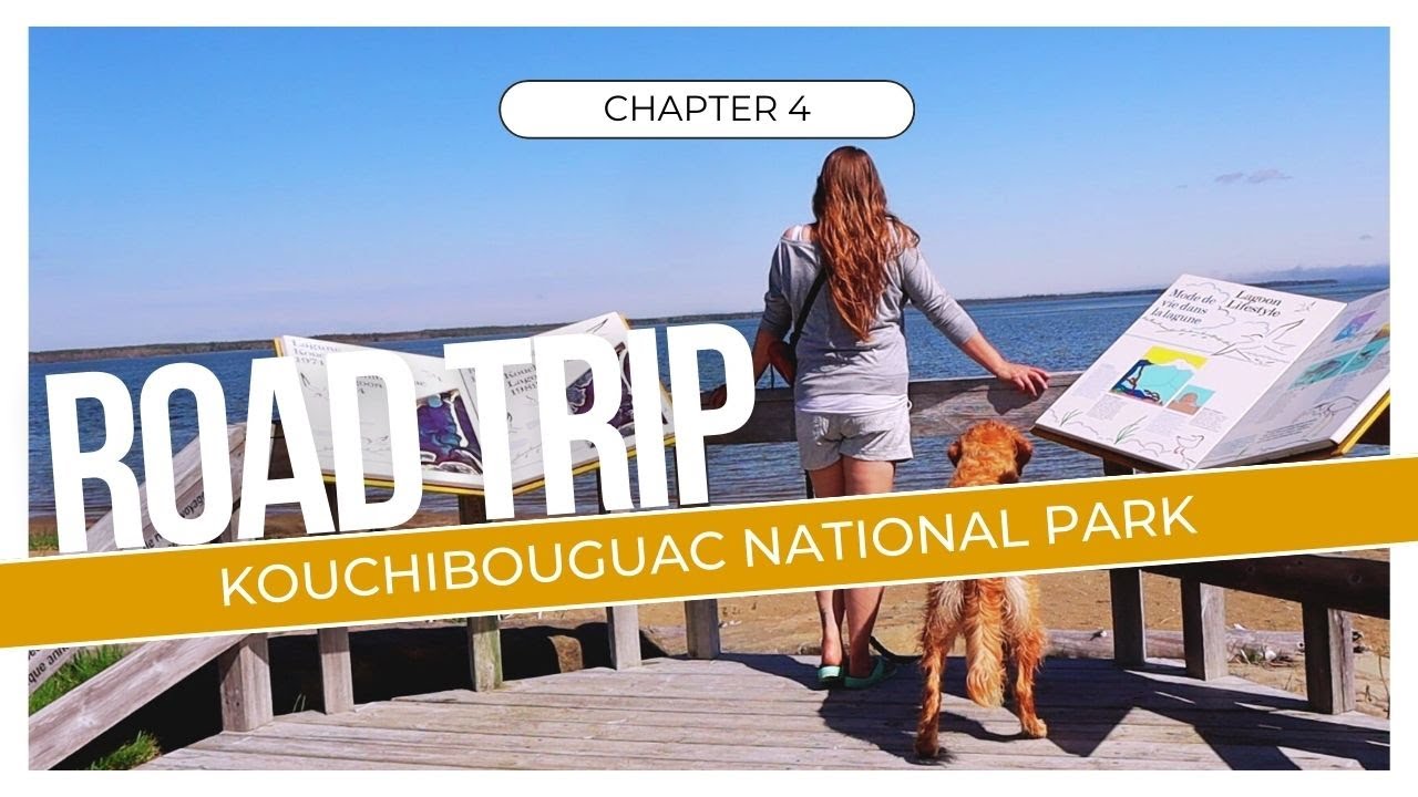 Final Days of New Brunswick Road Trip: Enjoying Kouchibouguac National Park
