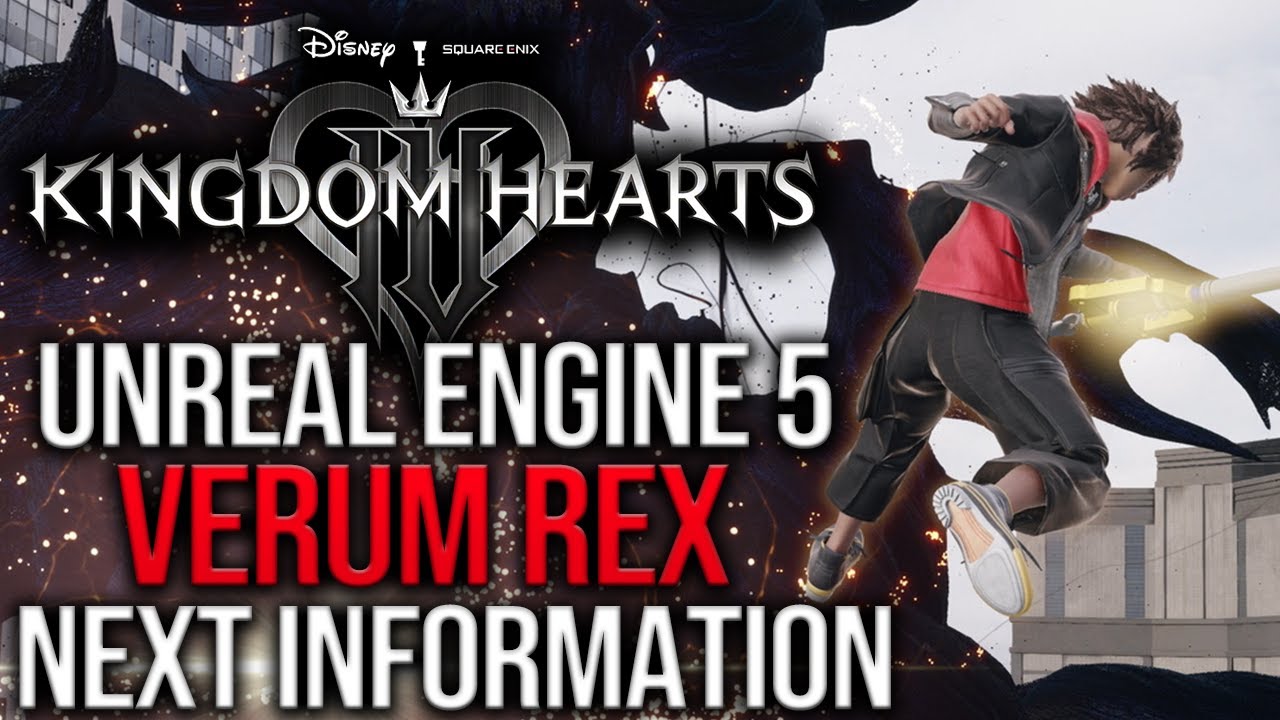 Kingdom Hearts 4 News - Unreal Engine 5, Verum Rex, Next Information & More!