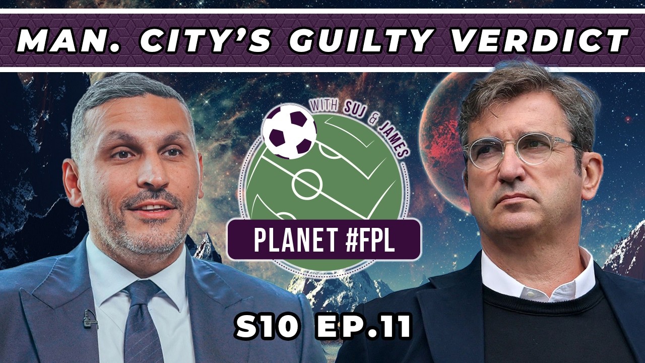 Man City's Guilty Verdict | Planet FPL S. 10 Ep. 11