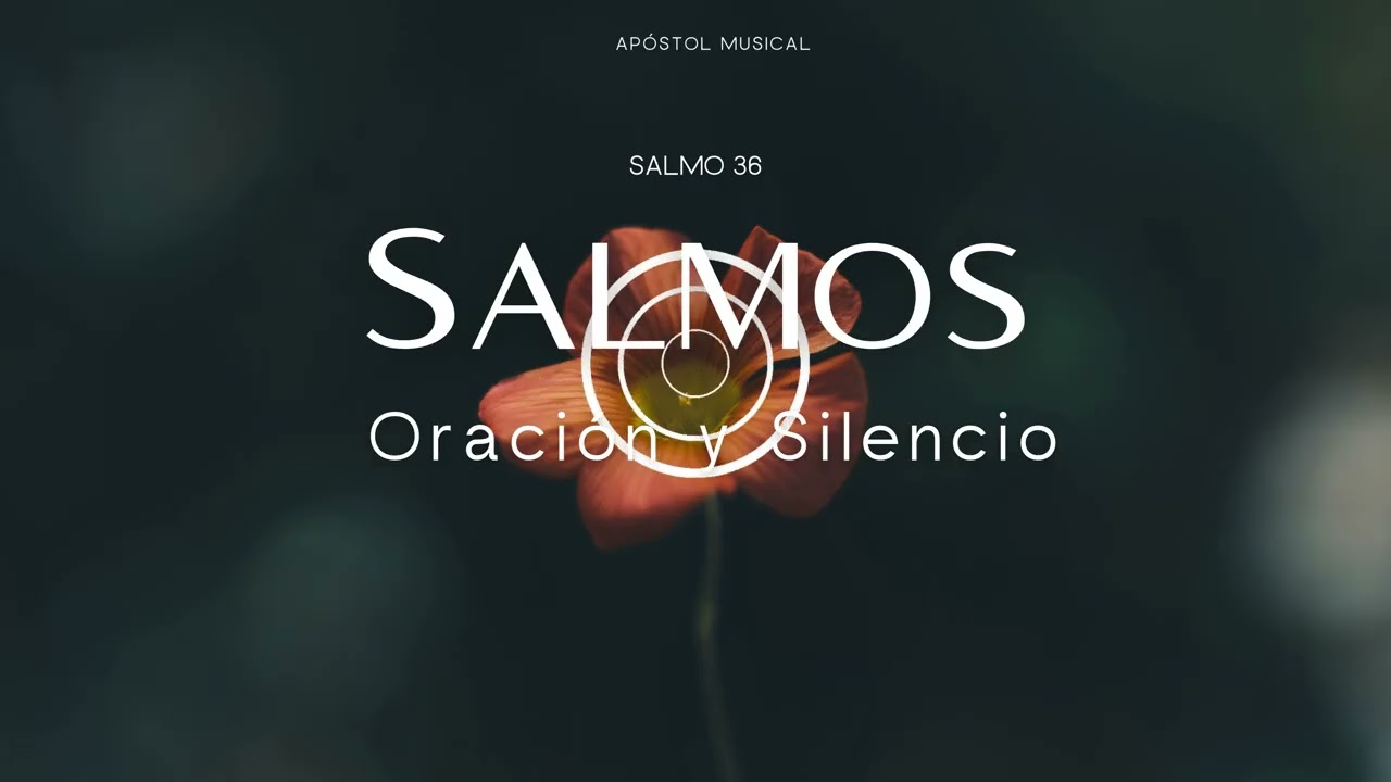 SALMO 36 - CANTADO para ORAR, y Traer Paz A TU VIDA. y VIVIR LA SANTIDAD, Cantemos con la BIBLIA.