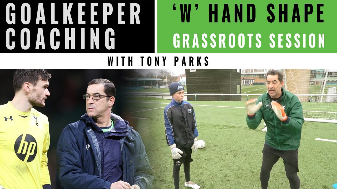 GOALKEEPER COACHING | 'W' HAND SHAPE WITH TONY PARKS