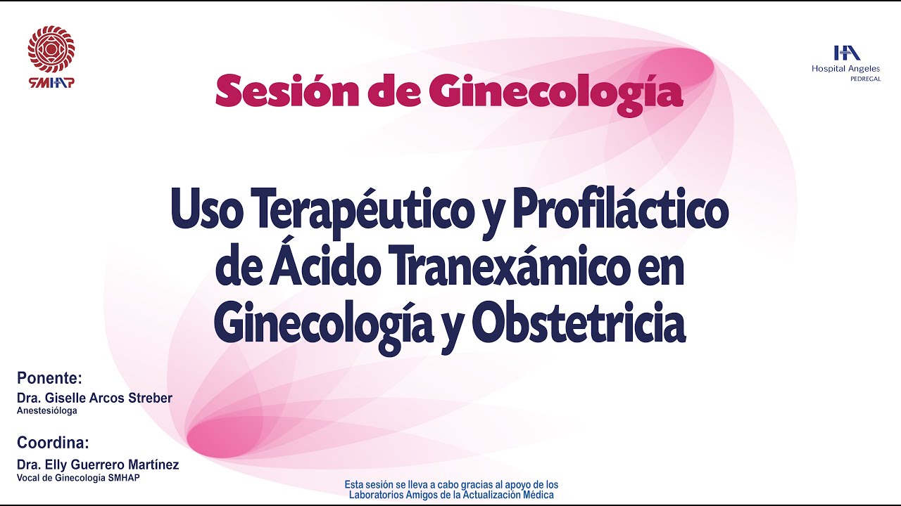 Uso Terapéutico y Profiláctico de Ácido Tranexámico en Ginecología y Obstetricia