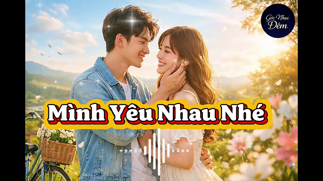 Mình Yêu Nhau Nhé ❤️ | Bài Hát Tình Yêu Ngọt Ngào Nghe Là Muốn Yêu | Nhạc Hay Dễ Viral