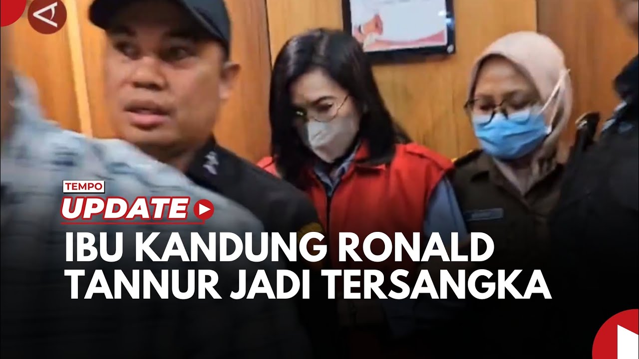Ibu Kandung Ronald Tannur Ditetapkan Kejagung Jadi Tersangka Kasus Suap Hakim