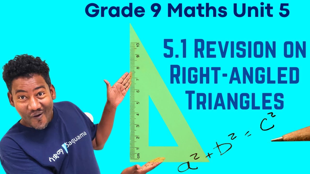 Grade 9 Maths Unit 5:  5.1 Revision on Right angled Triangles|Saquma|