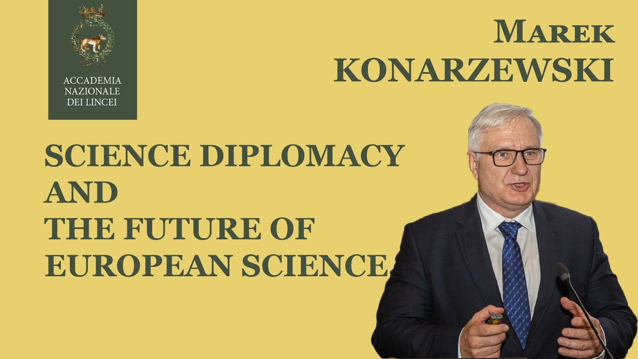 Science Diplomacyand the Future of European Science - Marek Konarzewski
