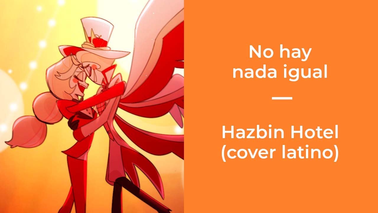 Hazbin Hotel - No hay nada igual (cover español) @folekhali7472