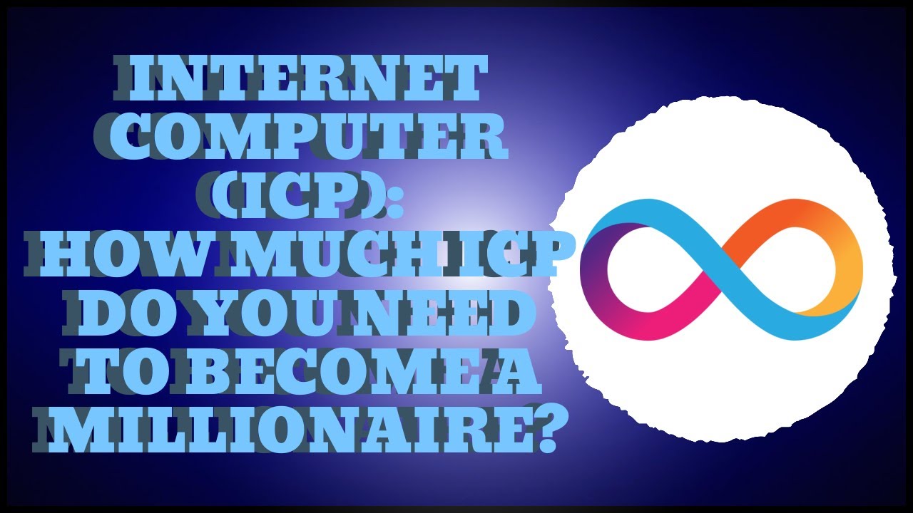 INTERNET COMPUTER (ICP)- THIS IS HOW MUCH ICP YOU NEED TO BECOME AN ICP MILLIONAIRE!