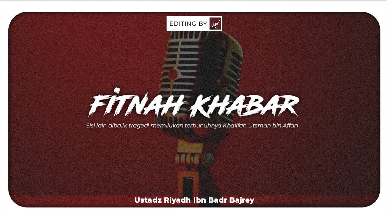FITNAH KHABAR - Ustadz Riyadh Ibn Badr Bajrey Hafidzahullah