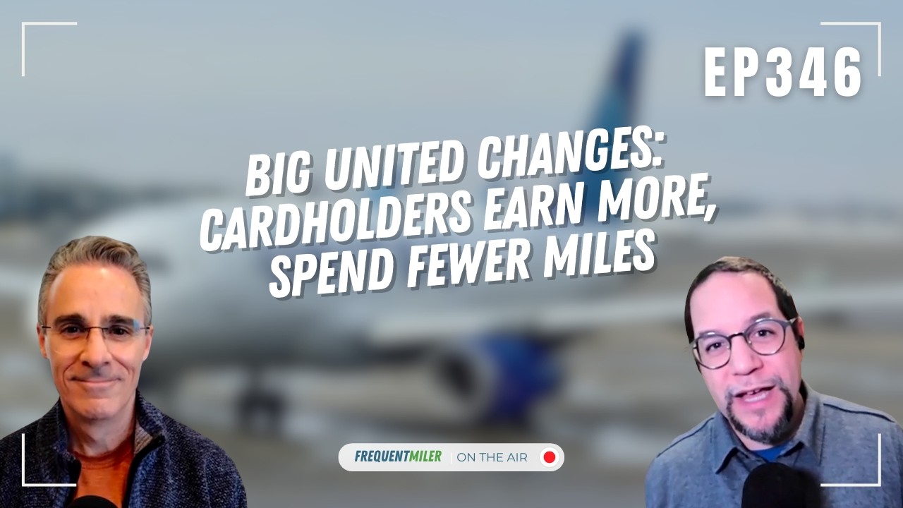 United changes: Cardholders earn more, spend fewer miles | Frequent Miler on the Air Ep346 | 2-20-26