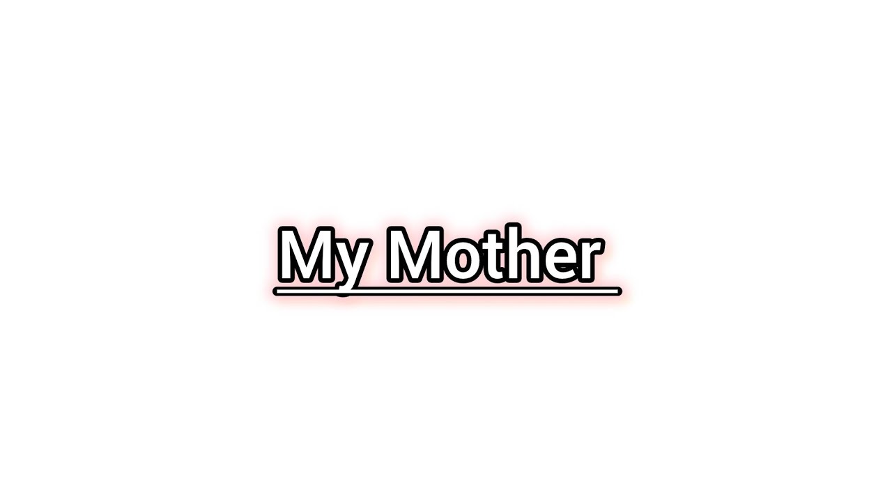 Short Paragraph On My Mother | My Mother | Short Essay On My Mother | 
