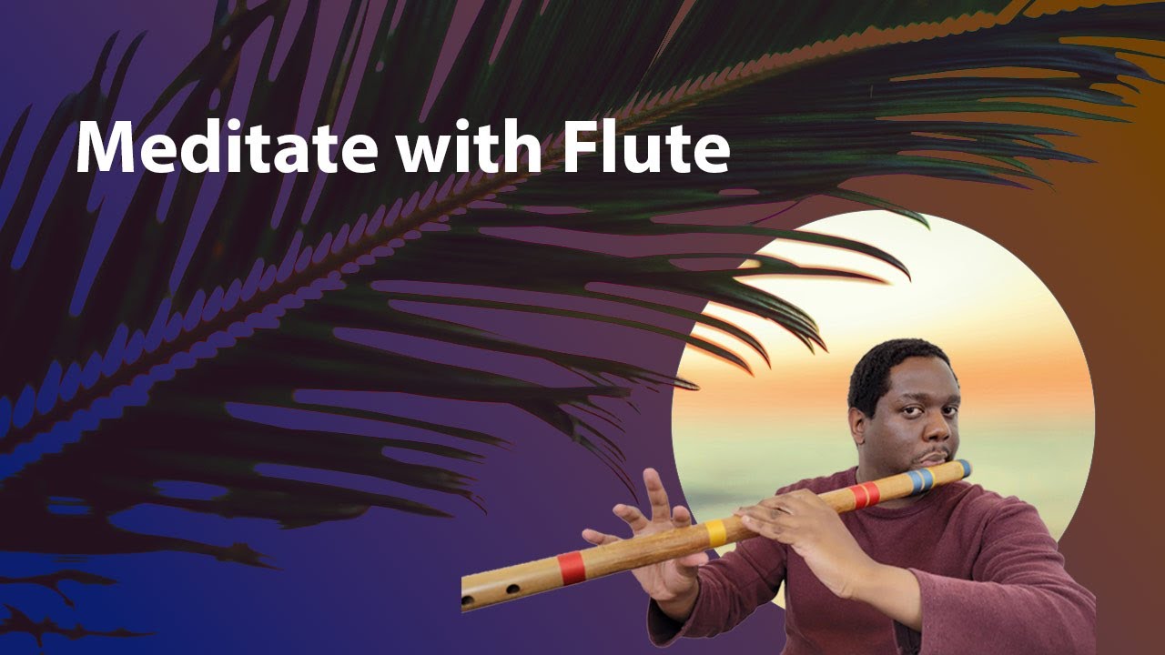 Meditation with Music Featuring Neil King on the Flute | FreeMeditationTV