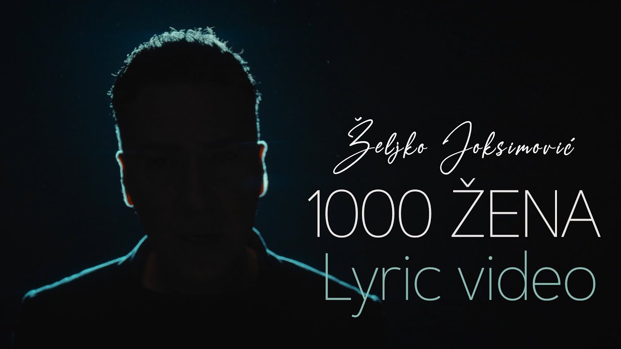 Željko Joksimović - 1000 žena [Official Lyric Video]