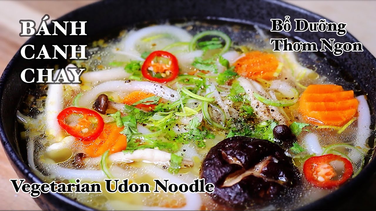 B&aacute;nh Canh Chay - Vegan Udon Noodle - 10 PH&Uacute;T / MINUTES - Đơn Giản - Thật Ngon
