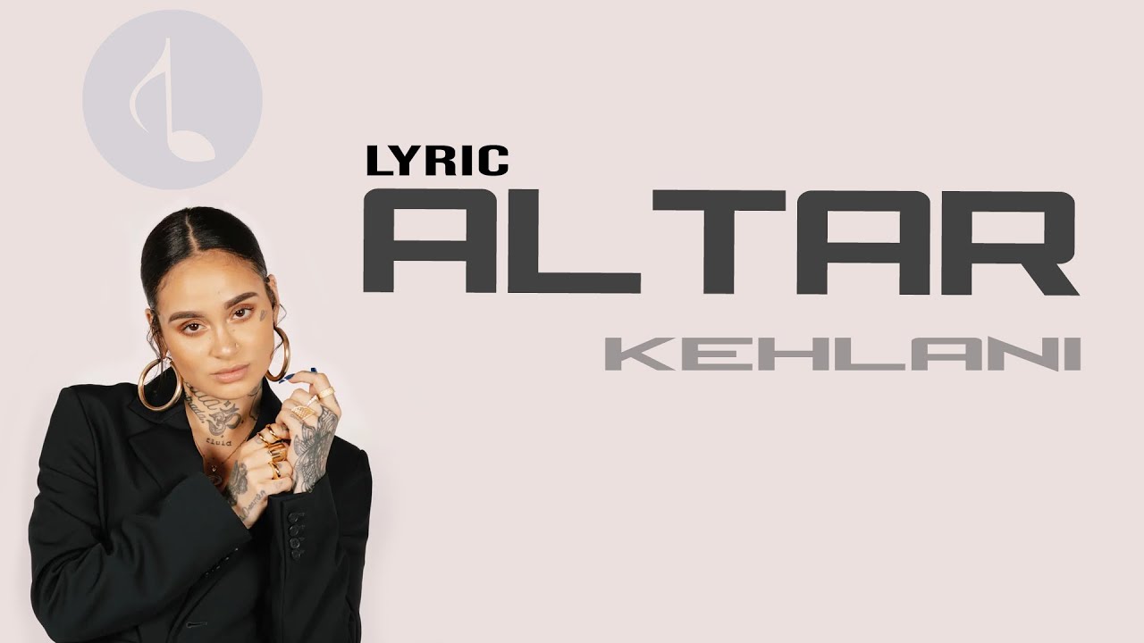 Kehlani - Altar (Lyric Video)