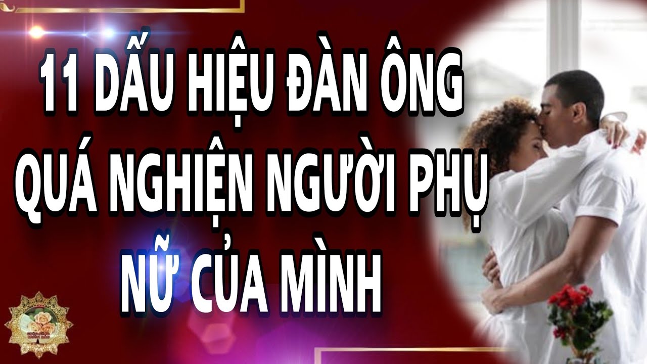 11 Dấu hiệu đàn ông quá nghiện người phụ nữ của mình - When men love