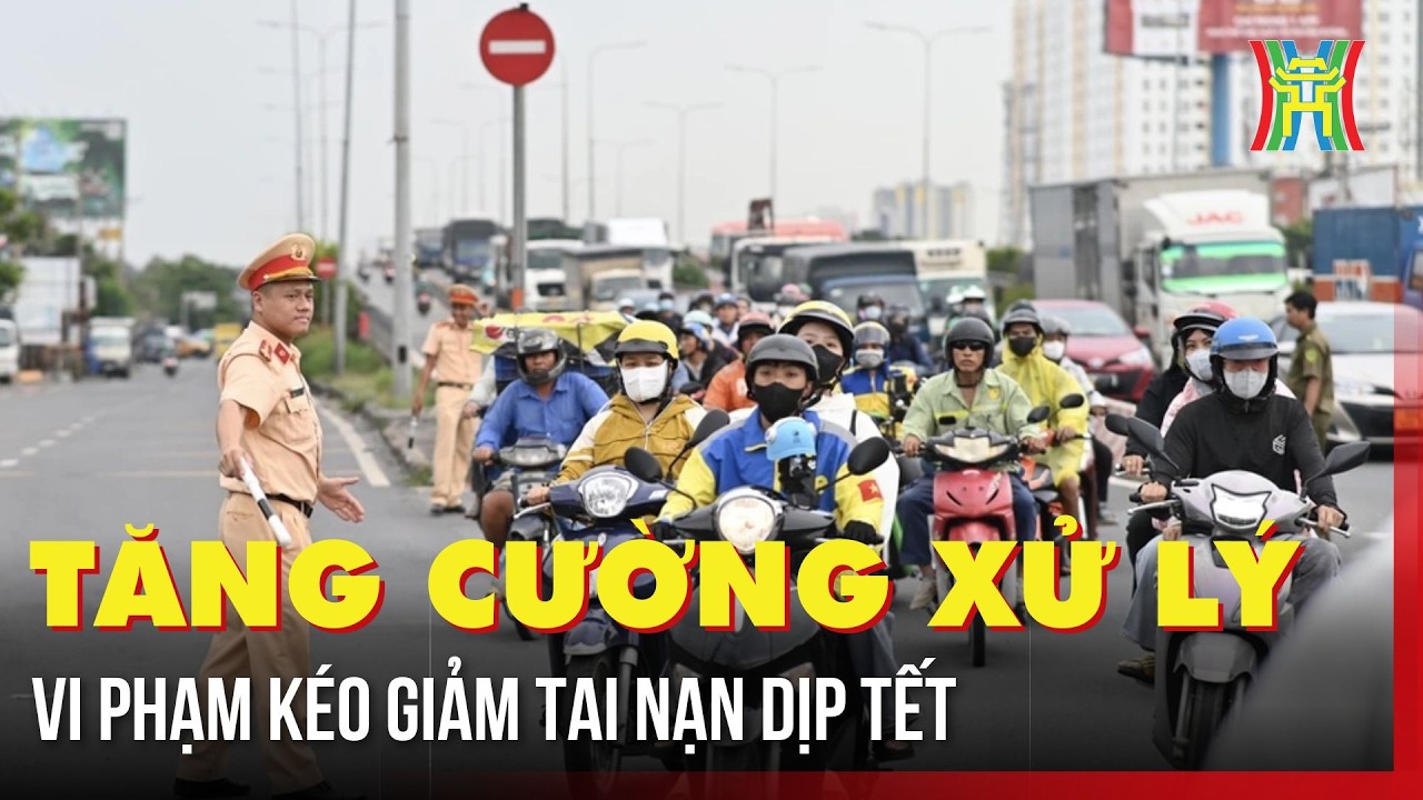 Tăng cường xử lý vi phạm kéo giảm tai nạn dịp Tết