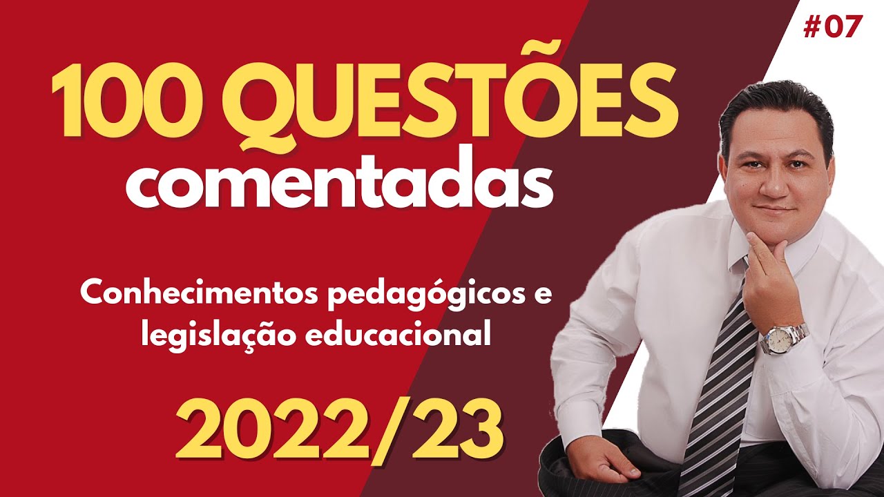 100 QUESTÕES I CONHECIMENTOS PEDAGÓGICOS (BLOCO 7)
