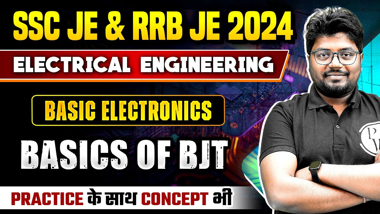 SSC JE & RRB JE 2024 | Basic Electronics | Basics of BJT | Electrical Engineering