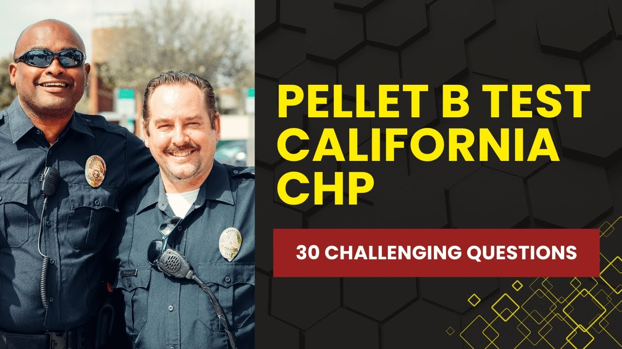 Pellet B Test California CHP - Police Practice Exam & Review (30 Challenging Questions)