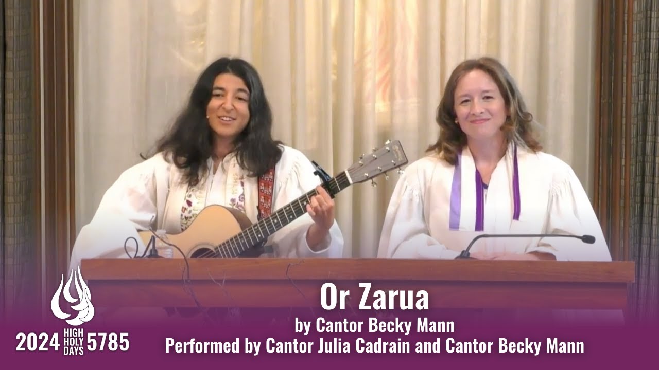 Or Zarua | Cantor Becky Mann and Cantor Julia Cadrain
