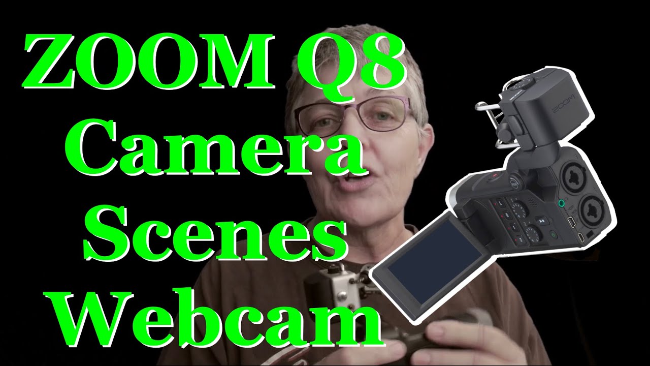 ZOOM Q8   different scenes & webcam