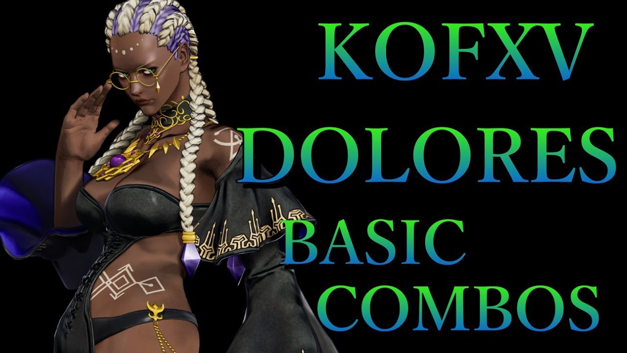 【KOF15】THE KING OF FIGHTERS XV ドロレス 基本 コンボ【KOFXV DOLORES BASIC COMBOS】