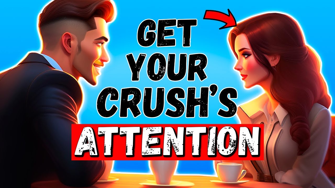 How to Make Your Crush Notice You (Psychology)