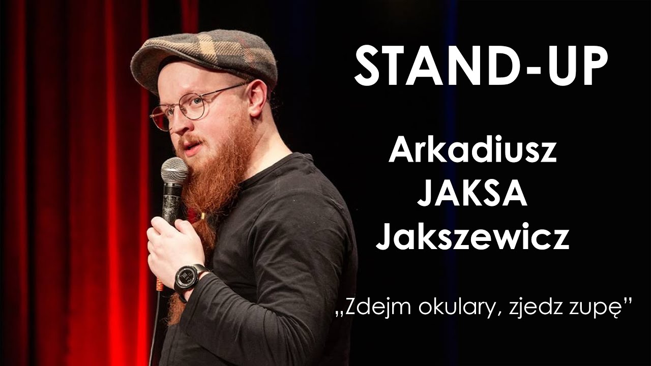 Arkadiusz Jaksa Jakszewicz - Zdejm okulary, zjedz zupę | Stand-up | 2019