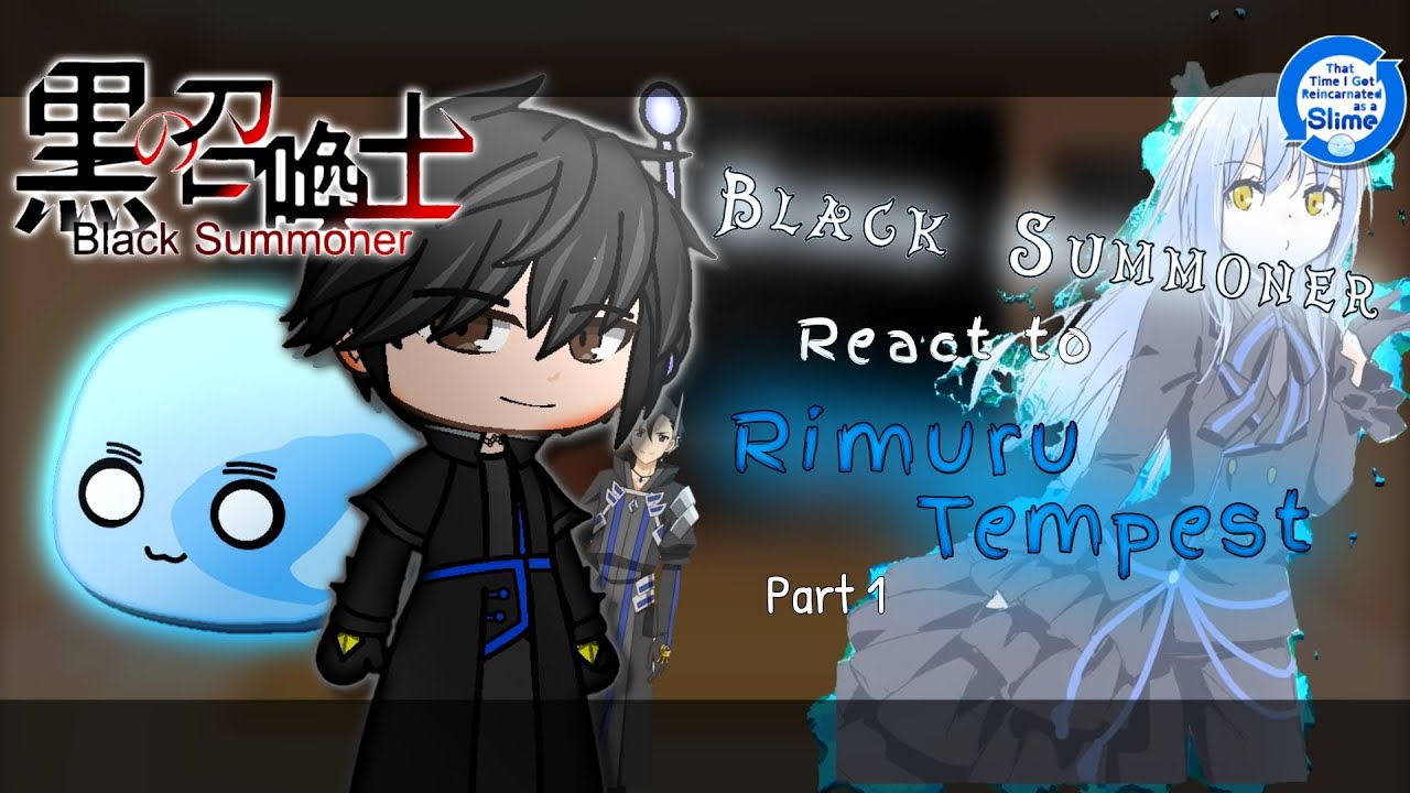 Black Summoner react to Rimuru Tempest「Part 1/?」