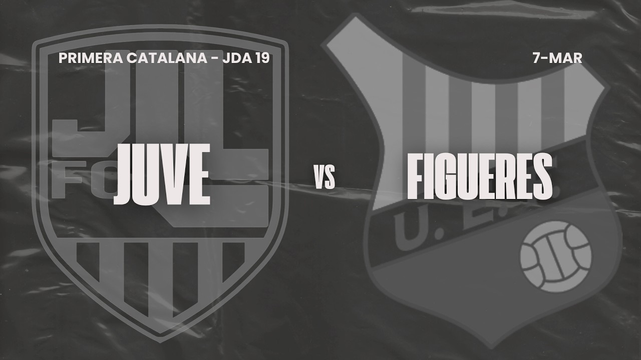 JUVENTUS LLORET VS UE FIGUERES || JDA 21 - PRIMERA CATALANA  G.1