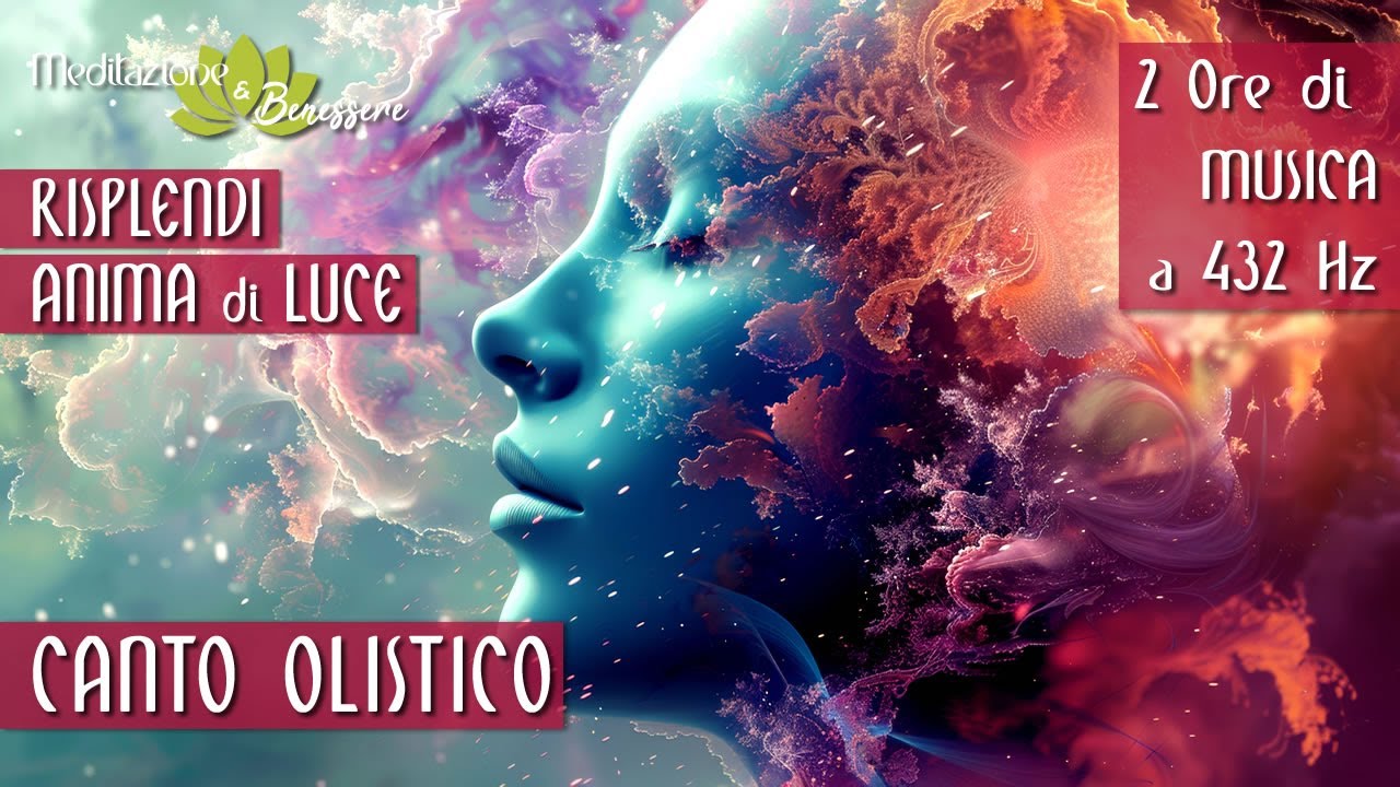 Canto Olistico Risplendi Anima di Luce 432 Hz