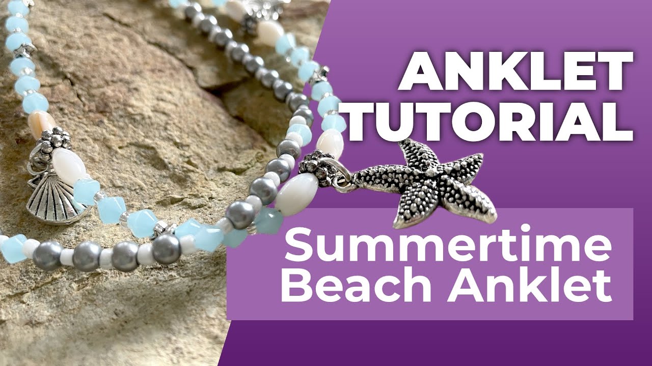 DIY Anklet Tutorial: How to Make a Summertime Beach Anklet