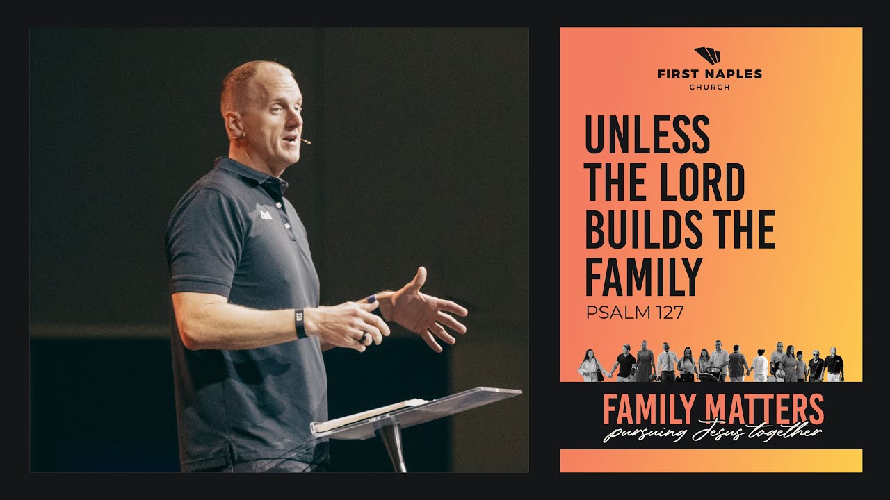 Family Matters - Unless the Lord Builds the Family || Psalm 127 || Pastor Alan || October 22, 2023