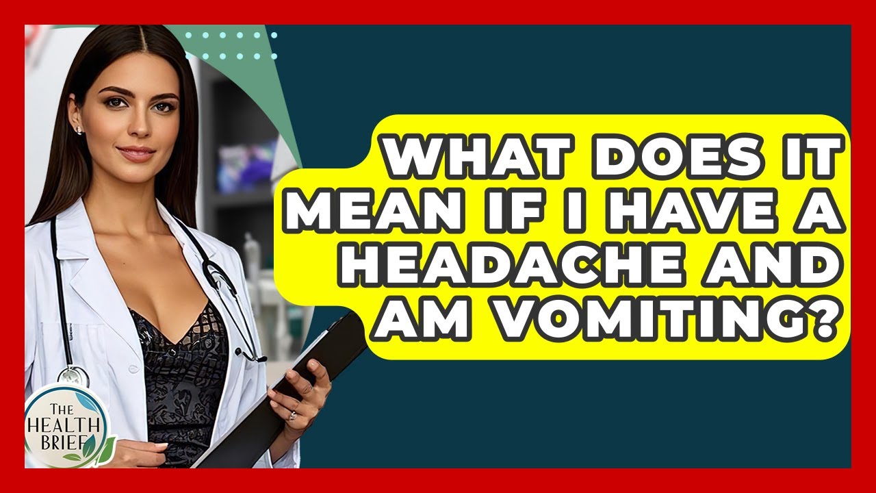 What Does It Mean If I Have A Headache And Am Vomiting? - The Health Brief