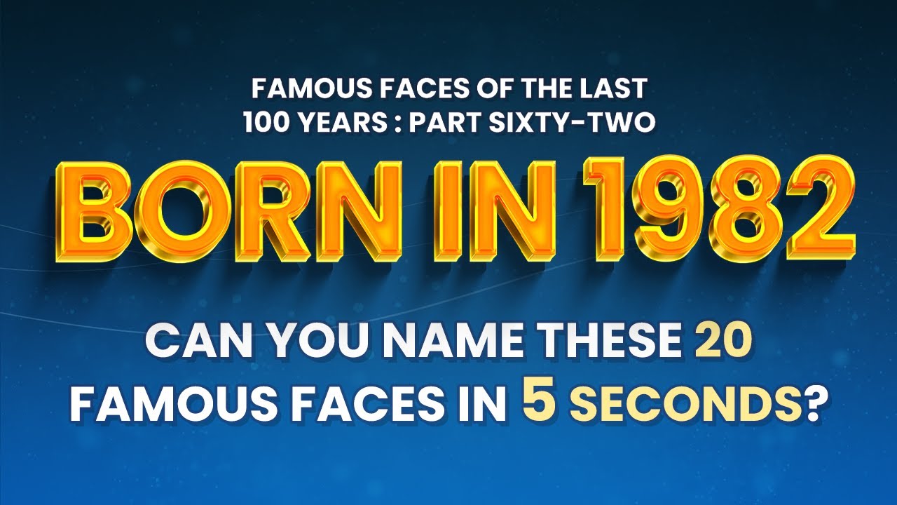 Famous People Born In 1982 | You Might Know MORE Than You Think!