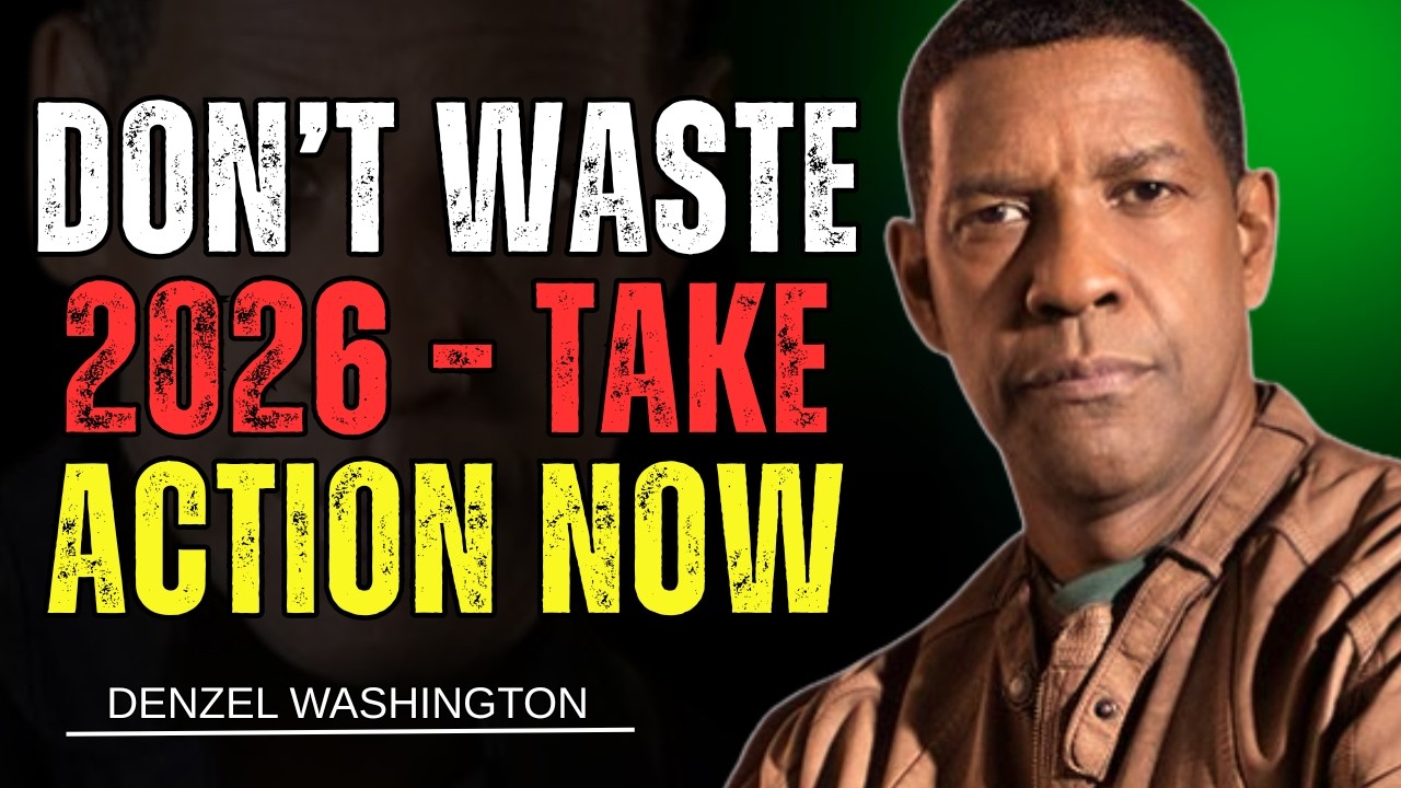 DON’T LET 2026 BE A WASTE | Denzel Washington Motivational Speech