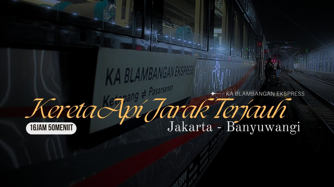 Trip Report KA Terjauh di Indonesia | Naik KA Blambangan Ekspress